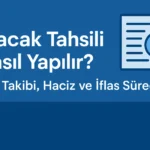 Alacak Tahsili Nasıl Yapılır İcra Takibi Haciz ve İflas Süreçleri