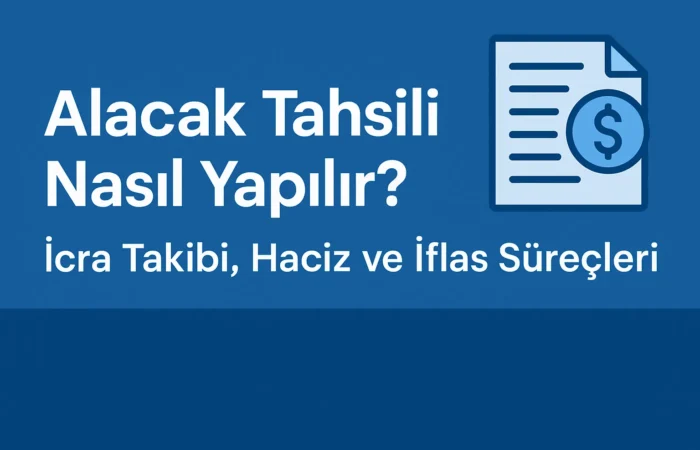 Alacak Tahsili Nasıl Yapılır İcra Takibi Haciz ve İflas Süreçleri