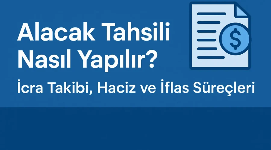 Alacak Tahsili Nasıl Yapılır İcra Takibi Haciz ve İflas Süreçleri