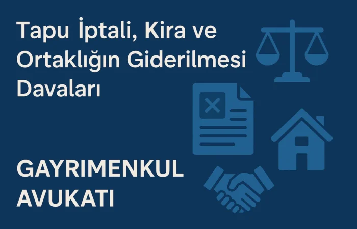 Aydın’da Tapu İptali Kira ve Ortaklığın Giderilmesi Davaları Gayrimenkul Avukatı Rehberi