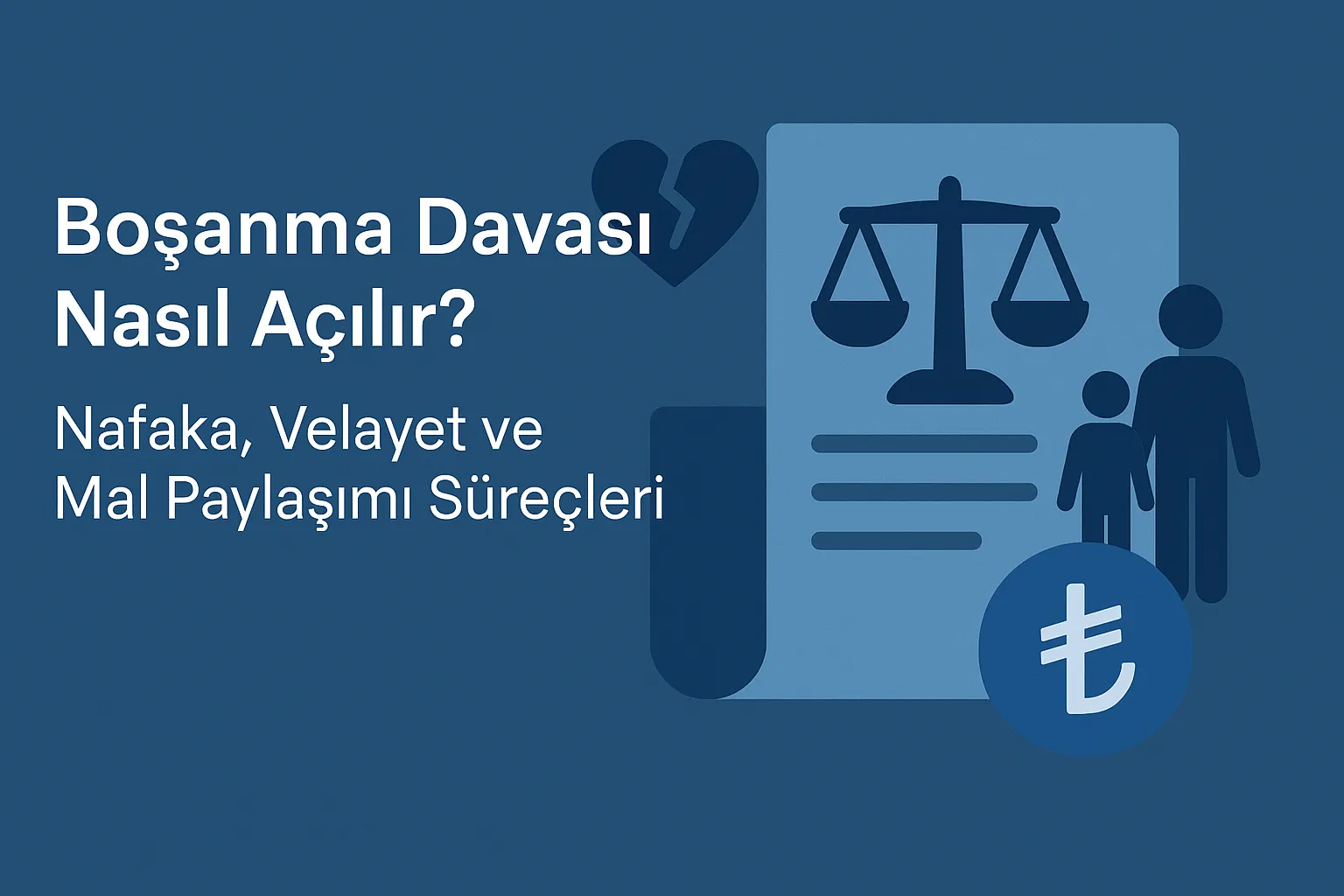 Boşanma Davası Nasıl Açılır Nafaka Velayet ve Mal Paylaşımı Süreçleri