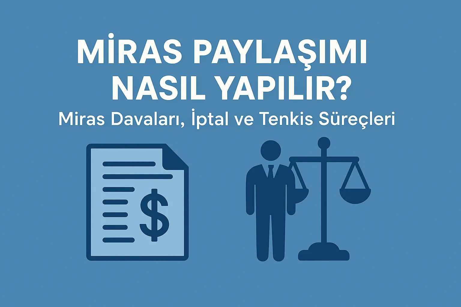 Miras Paylaşımı Nasıl Yapılır Miras Davaları İptal ve Tenkis Süreçleri