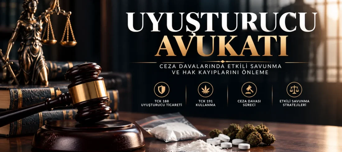 Uyuşturucu Avukatı – Ceza Davalarında Etkili Savunma ve Hak Kayıplarını Önleme Uyuşturucu Avukatı - Ceza Davalarında Etkili Savunma ve Hak Kayıplarını Önleme