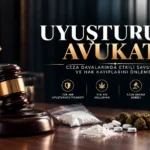 Uyuşturucu Avukatı - Ceza Davalarında Etkili Savunma ve Hak Kayıplarını Önleme